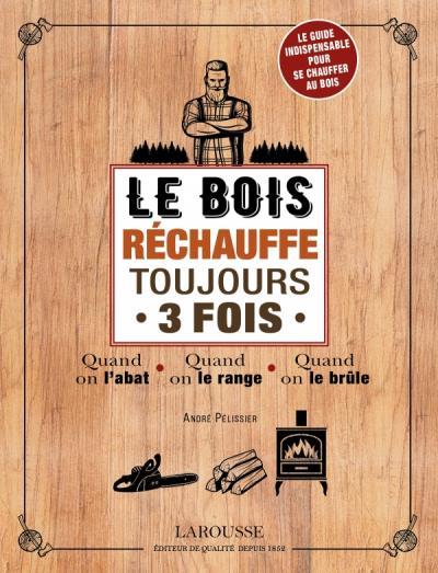 Le bois rechauffe trois fois